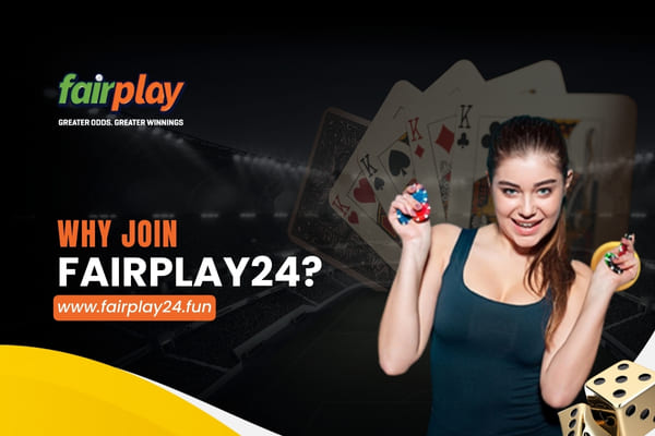 Reasons to join FairPlay24 for an exciting betting experience