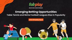 Emerging Betting Opportunities: Table Tennis and Niche Football Leagues Rise in Popularity