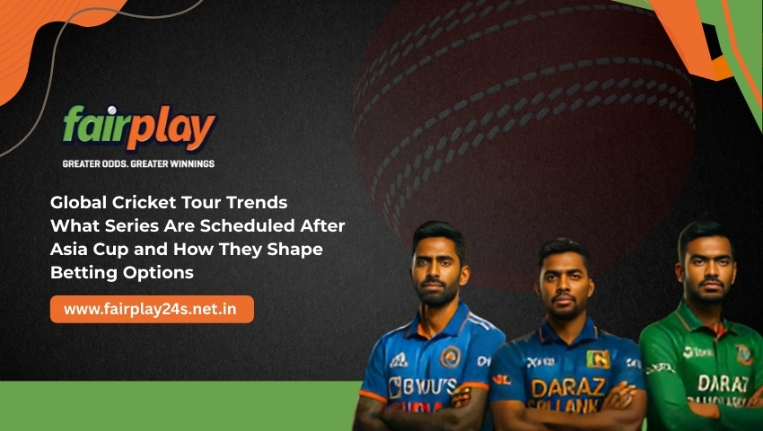 You are currently viewing Fairplay24 Spotlight: Global Cricket Tour Trends – What Series Are Scheduled After Asia Cup and How They Shape Betting Options