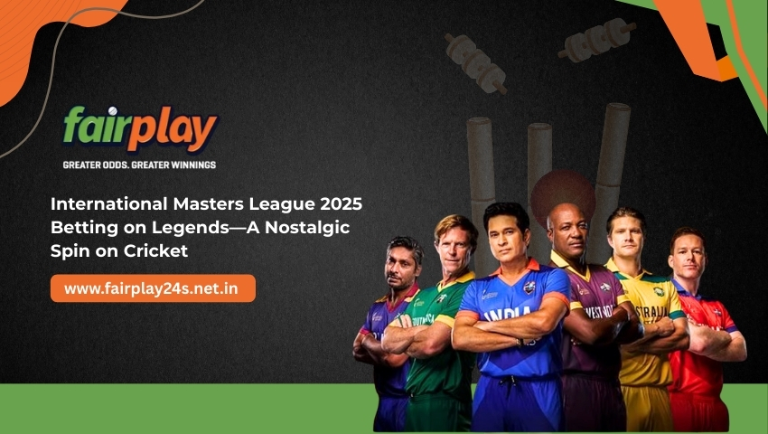 You are currently viewing Fairplay24 Blog: International Masters League 2025 – Betting on Legends: A Nostalgic Spin on Cricket