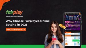 Why Choose Fairplay24 Online Betting in 2025
