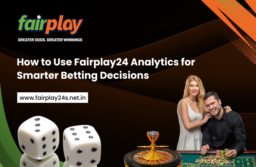 You are currently viewing How to Use Fairplay24 Analytics for Smarter Betting Decisions